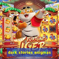 dark stories enigmas